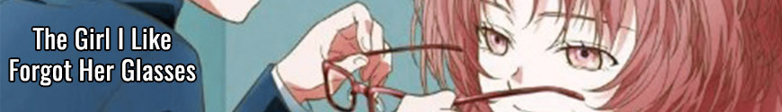 Figurines The Girl I Like Forgot Her Glasses et produits dérivés
