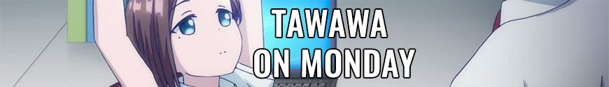 Figures Tawawa on Monday and merchandising products