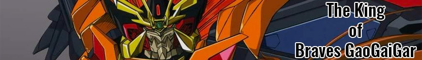 Figures The King of Braves GaoGaiGar and merchandising products
