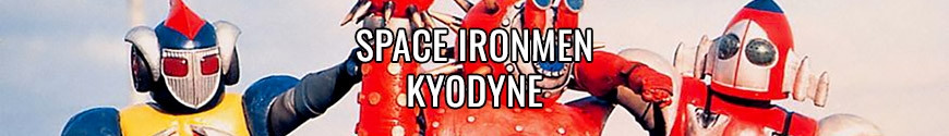 Figures Space Ironmen Kyodyne and merchandising products