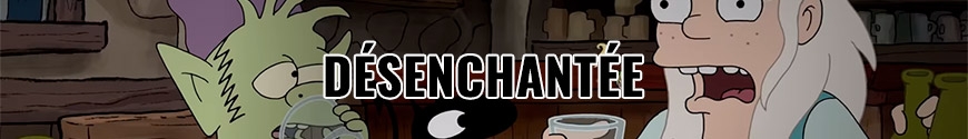 Désenchantée (Disenchantment)