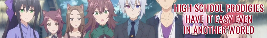 High School Prodigies Have It Easy Even In Another World
