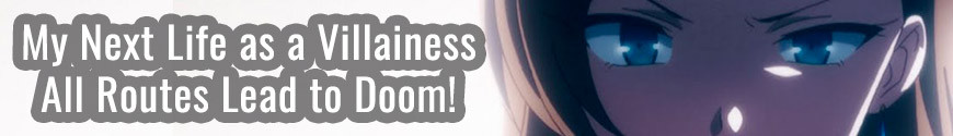 My Next Life as a Villainess All Routes Lead to Doom!