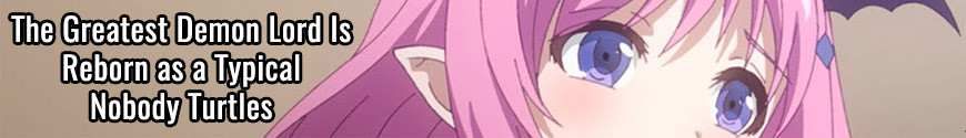 The Greatest Demon Lord Is Reborn as a Typical Nobody Turtles
